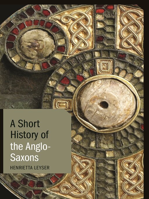Title details for A Short History of the Anglo-Saxons by Henrietta Leyser - Available